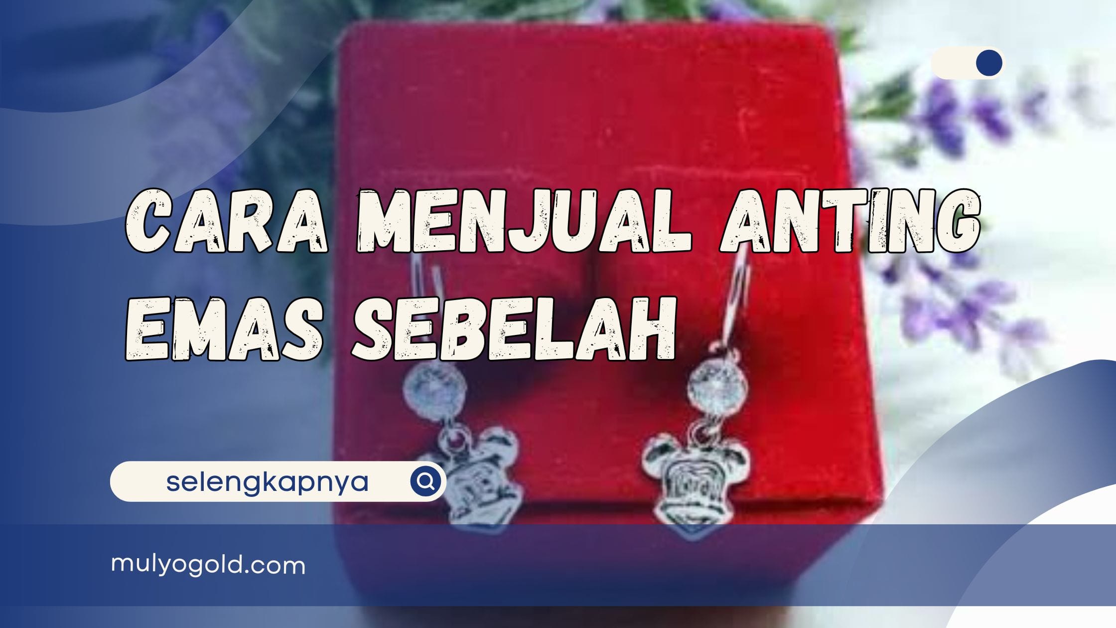 Cara Menjual Anting Emas Sebelah